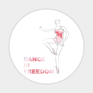 Dance is freedom Magnet